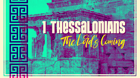 1 Thessalonians: The Lord's Coming